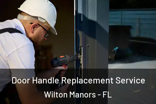 Door Handle Replacement Service Wilton Manors - FL
