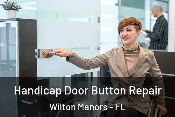 Handicap Door Button Repair Wilton Manors - FL