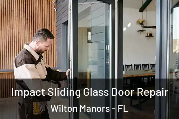 Impact Sliding Glass Door Repair Wilton Manors - FL