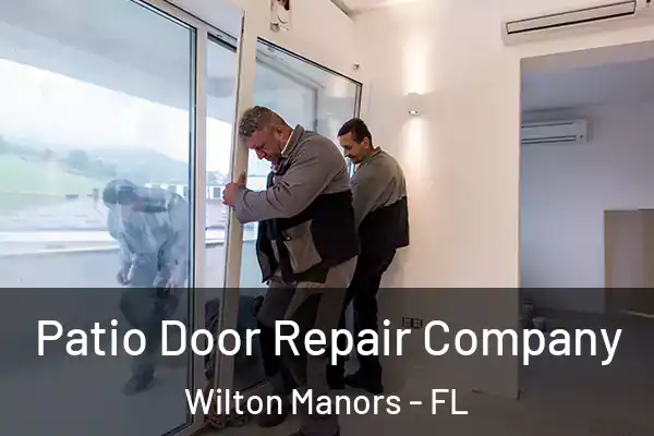 Patio Door Repair Company Wilton Manors - FL