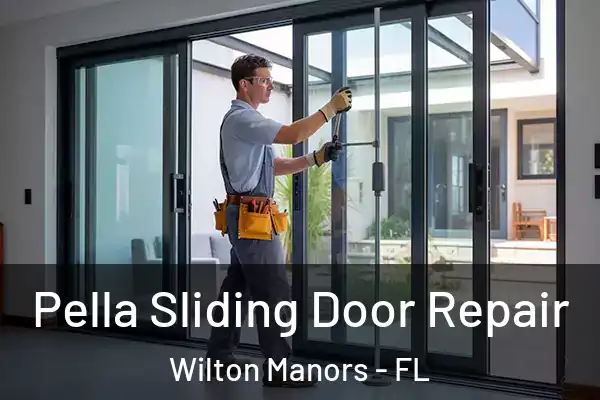 Pella Sliding Door Repair Wilton Manors - FL