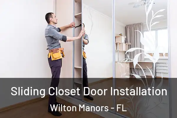 Sliding Closet Door Installation Wilton Manors - FL