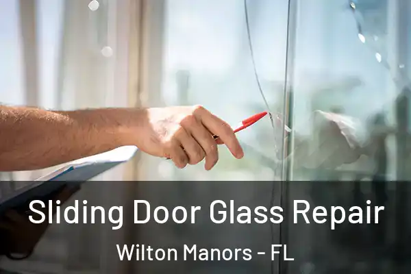 Sliding Door Glass Repair Wilton Manors - FL