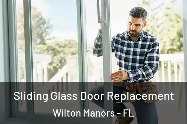 Sliding Glass Door Replacement Wilton Manors - FL