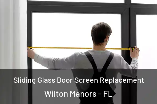 Sliding Glass Door Screen Replacement Wilton Manors - FL