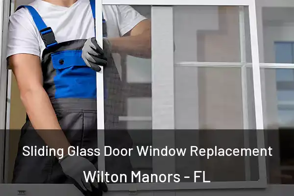 Sliding Glass Door Window Replacement Wilton Manors - FL
